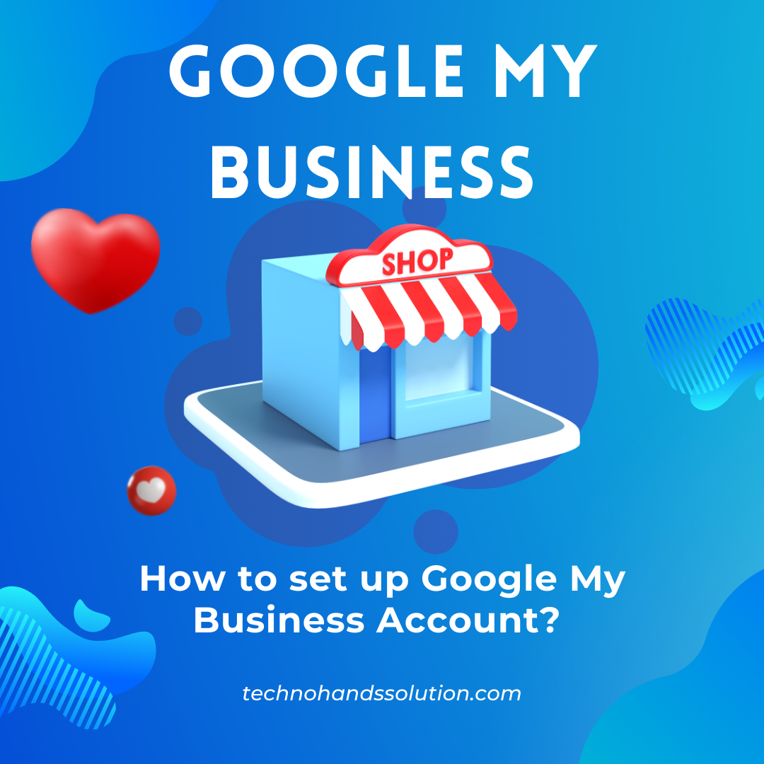 how-to-set-up-google-my-business-account-technohands-solution