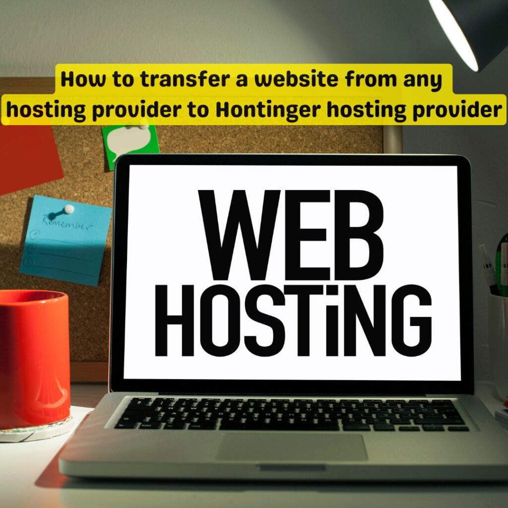 How to transfer a website from any hosting provider to Hontinger hosting provider