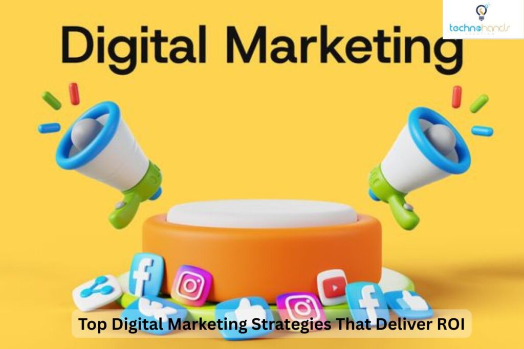 Top Digital Marketing Strategies That Deliver ROI