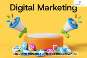 Top Digital Marketing Strategies That Deliver ROI